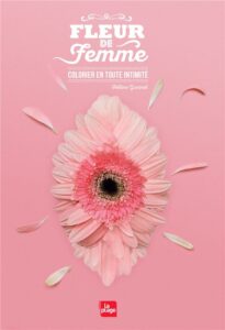 Fleur de femme colorier en toute intimité de Hélène Goninet 48 pages - 6,95€